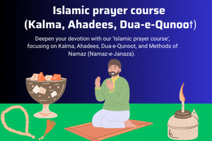 Islamic prayer course (Kalma, Ahadees, Dua-e-Qunoot)